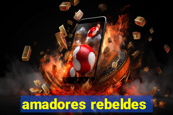 amadores rebeldes